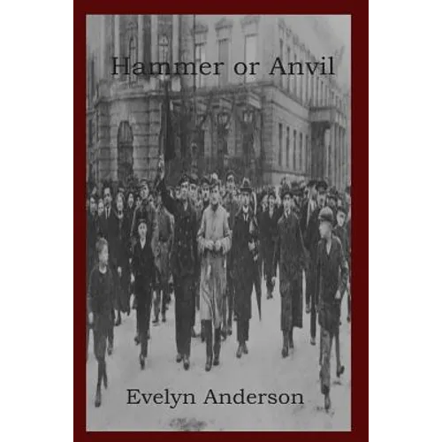 Hammer or Anvil: The Story of the German Working Class Movement