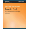 Drones for Good: How to Bring Sociotechnical Thinking Into the Classroom
