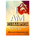 I AM Champion: Seven Laws to Winning Against All Odds