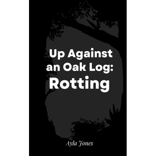 Up Against an Oak Log: Rotting