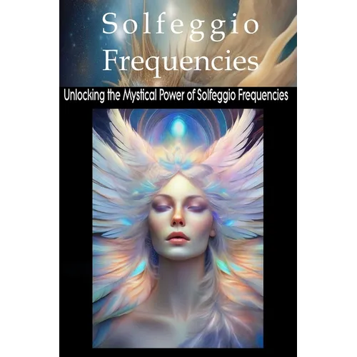 Solfeggio: Frequencies and their Hidden Magic