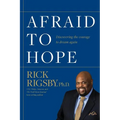 Afraid to Hope: Discovering the courage to dream again