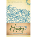 Better Off Happy: Overcoming Addiction