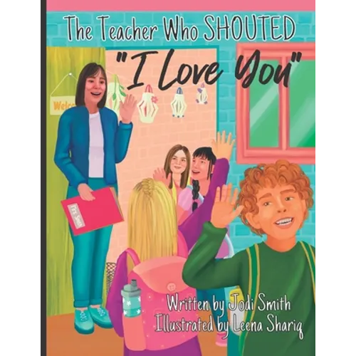The Teacher Who Shouted I Love You