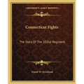 Connecticut Fights: The Story Of The 102nd Regiment