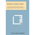 Women's Gospel Trios: A Collection of Gospel Songs Arranged for the Use of Women
