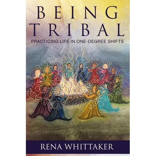 BeingTribal: Practicing Life in One Degree Shifts