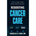 Rebooting Cancer Care, Can AI Make Care More Human Again?