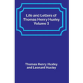 Life and Letters of Thomas Henry Huxley - Volume 3