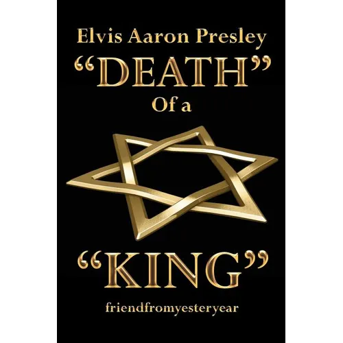 Elvis Aaron Presley "Death" of a "King"
