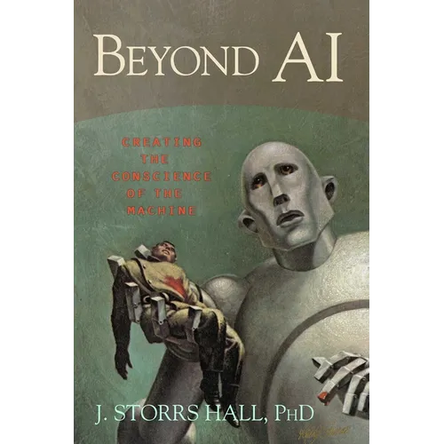 Beyond AI: Creating the Conscience of the Machine