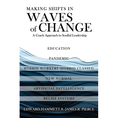 Making Shifts In Waves Of Change: A Coach Approach To Soulful-Leadership