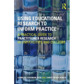 Using Educational Research to Inform Practice: A Practical Guide to Practitioner Research in Universities and Colleges