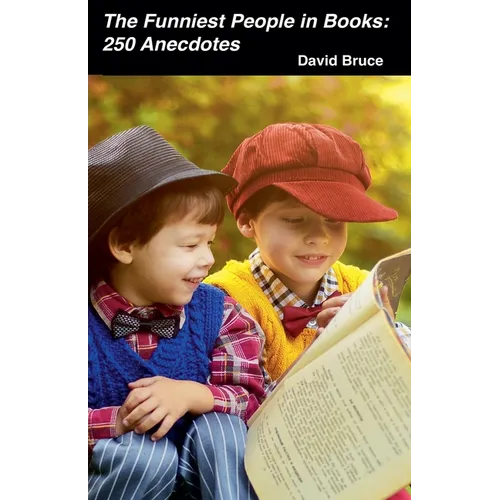 The Funniest People in Books: 250 Anecdotes