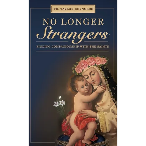 No Longer Strangers: Finding Companionship with the Saints
