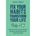 Fix Your Habits, Transform Your Life