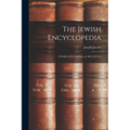 The Jewish Encyclopedia: A Guide to Its Contents, an Aid to Its Use