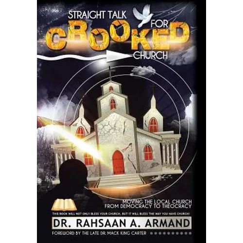 Straight Talk For Crooked Church: Moving the Local Church from Democracy to Theocracy