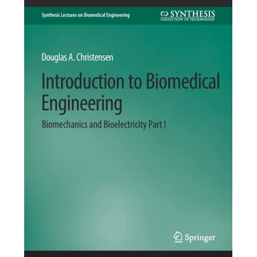 Introduction to Biomedical Engineering: Biomechanics and Bioelectricity - Part I