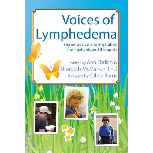 Voices of Lymphedema: Stories, Advice, and Inspiration from Patients and Therapists