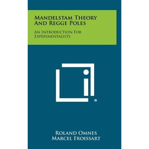 Mandelstam Theory And Regge Poles: An Introduction For Experimentalists