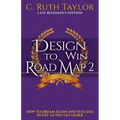 Design to Win Road Map 2: How to Dream Again and Succeed in Life as You Get Older
