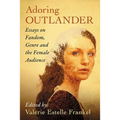 Adoring Outlander: Essays on Fandom, Genre and the Female Audience