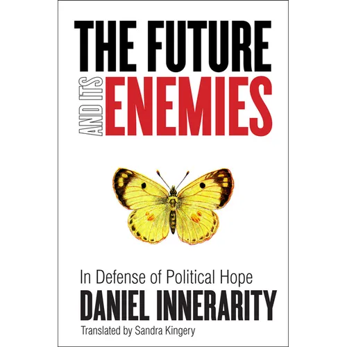 The Future and Its Enemies: In Defense of Political Hope