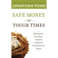 Safe Money in Tough Times: Everything You Need to Know to Survive the Financial Crisis
