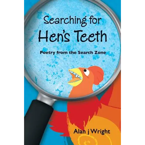 Searching For Hen's Teeth: Poetry from the search zone