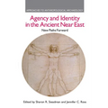 Agency and Identity in the Ancient Near East: New Paths Forward