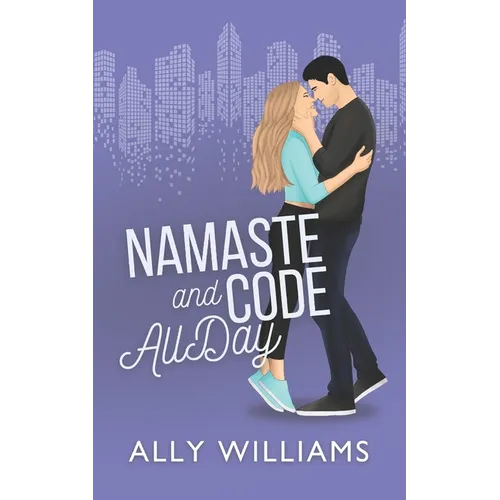 Namaste and Code All Day: A Friends to Lovers Romance