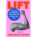 Lift: How Women Can Reclaim Their Physical Power and Transform Their Lives