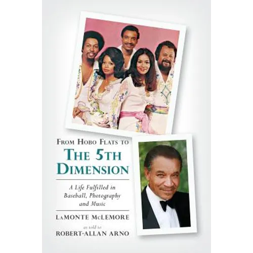 From Hobo Flats to The 5th Dimension: A Life Fulfilled in Baseball, Photography and Music