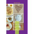How I cook with spelt