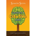 Cultivate a Creative Mind: A Guide to Regain Creative Confidence