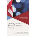 Celebrity and the American Political Process: Integrated Marketing Communication