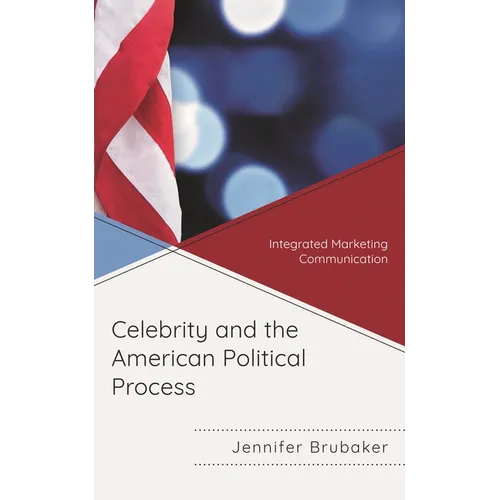 Celebrity and the American Political Process: Integrated Marketing Communication