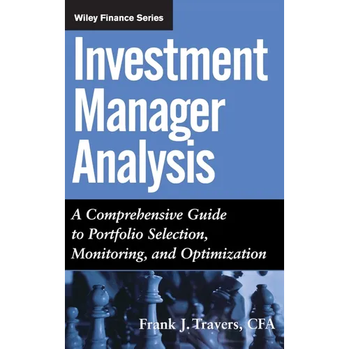 Investment Manager Analysis: A Comprehensive Guide to Portfolio Selection, Monitoring and Optimization