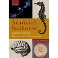 Aranzio's Seahorse and the Search for Memory and Consciousness