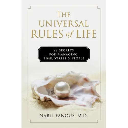 The Universal Rules of Life: 27 Secrets for Managing Time, Stress, and People
