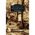 Building the Natchez Trace Parkway