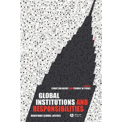 Global Institutions and Responsibilities: Achieving Global Justice