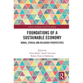 Foundations of a Sustainable Economy: Moral, Ethical and Religious Perspectives