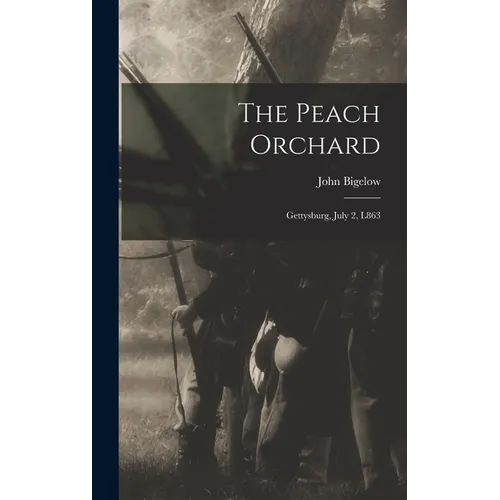 The Peach Orchard: Gettysburg, July 2, L863
