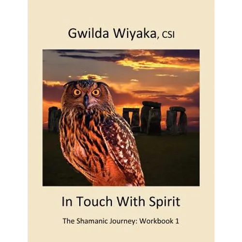 In Touch With Spirit: The Shamanic Journey: Workbook 1