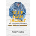 The Blue Jean Jacket: How Abandonment Affects Your Health, Wealth, and Relationships