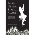 Faith Never Stands Alone: How to Develop a Full Faith as a Bedrock for Life