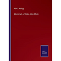 Memorials of Elder John White