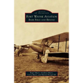Fort Wayne Aviation: Baer Field and Beyond